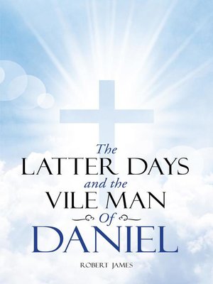 cover image of The Latter Days and the Vile Man of Daniel